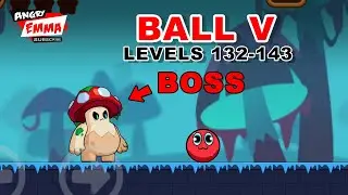 🔴Ball V - Levels 132-143 + BOSS (Android Gameplay)