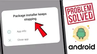 How To Fix Package Installer Keeps Stopping || Package Installer Keeps Stopping Problem 2024