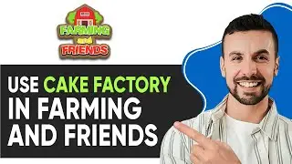 HOW TO USE CAKE FACTORY IN FARMING AND FRIENDS 2025! FULL GUIDE