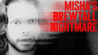 Misha's Brewtall Nightmare...