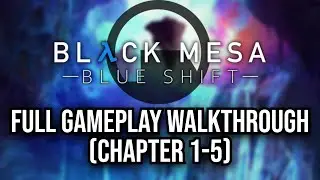 Black Mesa: Blue Shift Full Gameplay Walkthrough Guide (Chapter 1-5) [Black Mesa Mod]