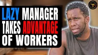 lazy Manager Takes Advantage Of Workers, What Happens Next Will Shock You.