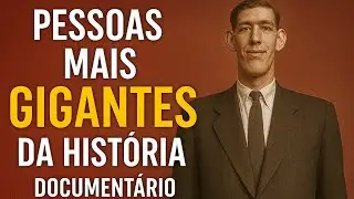 Pessoas mais gigantes da história