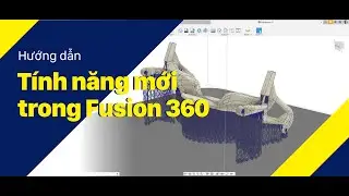 Vlog Kỹ Thuật #22: Giới thiệu tính năng mới trong Fusion 360