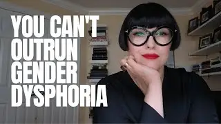 You Can't Outrun Gender Dysphoria - Stop Trying To Win The Race | Dr. Z