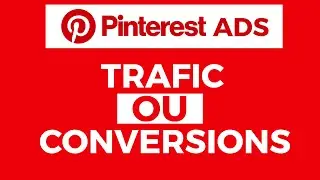 Objectif de Trafic ou de Conversion (Pinterest Ads)