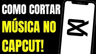 COMO CORTAR MÚSICA NO CAPCUT
