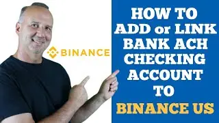 How To Add or Link Bank ACH Checking Account To Binance US - Exchange Deposits and Withdrawals