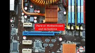 Parts of  Motherboards and its Functions