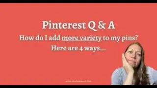 Pinterest Q & A:  How do I add more pin variety?