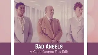 Bad Angels | Uriel, Sandalphon, & Michael | Good Omens ◟MV◝