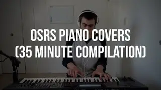 OSRS Piano Covers | 35 Minute Compilation