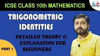 Trigonometric Identities (Part-1) | Detailed Theory and Explanation for Beginners | E-TUITION