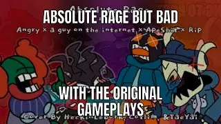 Absolute Rage But Bad With The Original Gameplays (April Fools Special Xd)