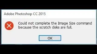 Could not complete the Image Size command because the scratch disks are full
