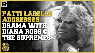 Patti LaBelle Addresses Drama With Diana Ross & The Supremes