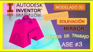 Inventor 2020-Modelado 3D || Extrusión, Solevación, Mirror 3D, Planos de Trabajo || Clase #3
