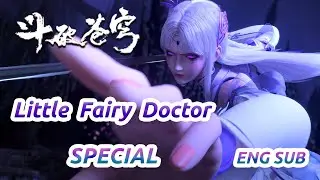 MULTI SUB -【Battle Through the Heavens】Character Special | Little Fairy Doctor | Chinese Animation