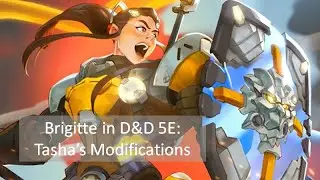 D&D Character Build - Brigitte from Overwatch (Reboot)