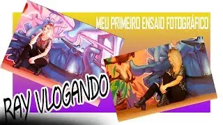 VLOGANDO | MEU PRIMEIRO ENSAIO FOTOGRÁFICO
