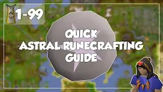 Quick Astral Runecrafting Guide - 1-99 Runecrafting - Old School Runescape/OSRS