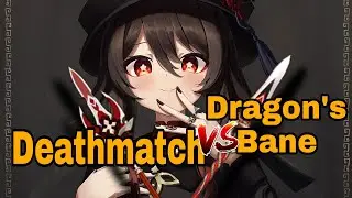 Deathmatch VS. Dragon's Bane (C1 Hutao) - Genshin Impact