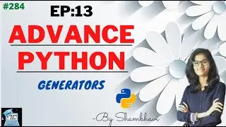 Advance python EP:13 generators in python | object oriented programming | python