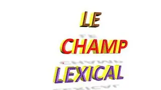 LE CHAMP LEXICAL