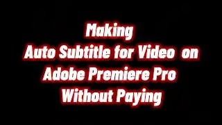 Making Subtitle on adobe Premiere Pro with special Ways 