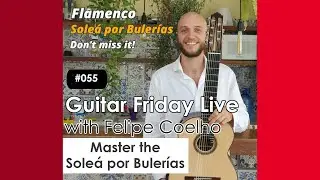 Guitar Friday Live #55: Master the Soleá por Bulerías 🎸🔥
