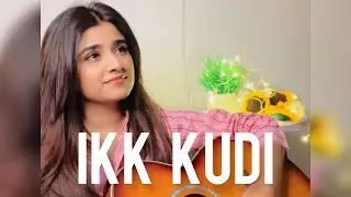 ikk Kudi | Hareem Rashid | Song Cover | Shahid Mallya | UdtaPunjab