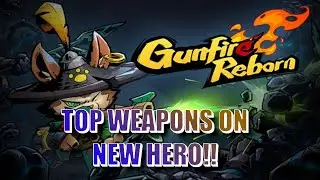 GUNFIRE REBORN TOP 3 WEAPONS ON THE NEW HERO (Lei Luo)
