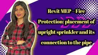 Revit MEP – Fire Protection: placement of upright sprinkler and its connection to the pipe