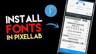 How To Add Fonts In PixelLab | How To Install Custom Fonts in Pixellab