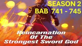 Reincarnation Of The Strongest Sword God Season 2 Bab 741 - 745 Sub Indo