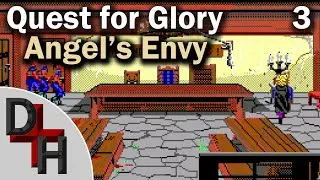 Quest for Glory: Angel's Envy: Finishing Up: Episode 3
