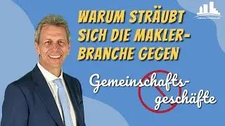 Warum sträubt sich die MAKLERBRANCHE gegen Gemeinschaftsgeschäfte?
