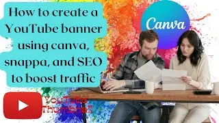 How to create a YouTube banner using canva, snappa, and SEO to boost traffic