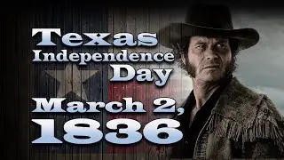 Texas Independence Day: March 2, 1836