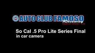 So Cal Pro Lite Series Finals Famoso Raceway in car camera.