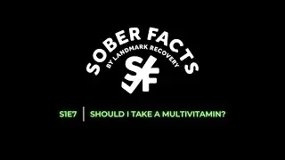 Should I take a multivitamin? | SOBER FACTS | S1E7