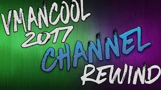 VMANCOOL CHANNEL REWIND 2017