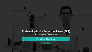 Trabeculoplastia Selectiva Láser (SLT) para tratar Glaucoma - Clínica Ricardo Palma