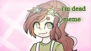 I'M DEAD // animation meme