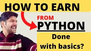 How To Earn From Python? Done With Basics ?