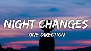 One Direction - Night Changes (Lyrics)