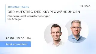 Der Aufstieg der Kryptowährungen – Chancen und Herausforderungen für Anleger | 10xDNA Webinar