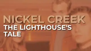 Nickel Creek - The Lighthouse's Tale (Official Audio)
