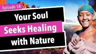 Your soul seeks healing from nature