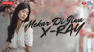 Mekar Di Jiwa - X - RAY - Trending Lyric Video